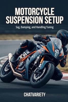 Motorcycle Suspension Setup: Sag, Damping, and Handling Tuning - Chatvariety Team - cover