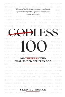 Godless 100: 100 Thinkers Who Challenged Belief in God - Skeptic Human - cover