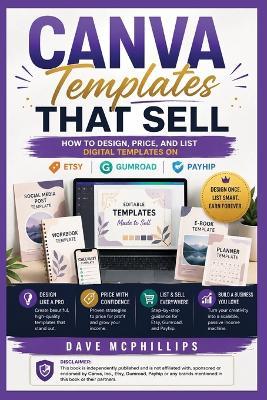 Canva Templates that Sell: How to Design, Price, and List Digital Templates on Etsy, Gumroad, and Payhip - Dave McPhillips - cover