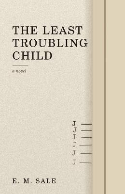 The Least Troubling Child - E M Sale - cover