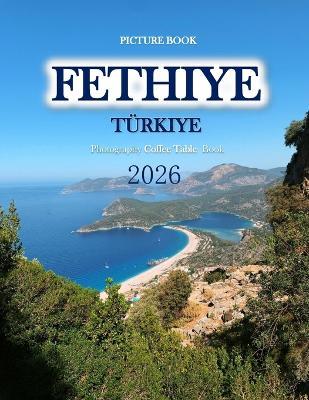 Fethiye: Cool Pictures That Create an Idea for You About an Amazing Area, Buildings style, Cultural Religious ... All Travels, Hiking and Pictures Lovers - Almash Saba - cover