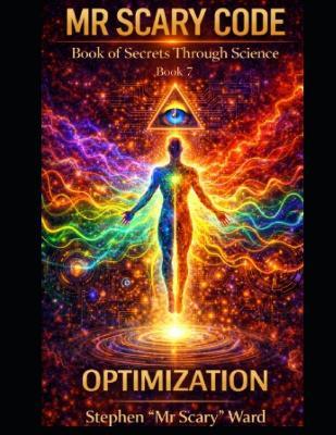 Mr Scary Code Book of Secrets Through Science: Optimization - Scary,Stephen Ward - cover