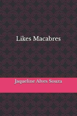 Likes Macabres - Jaqueline Alves Souza - cover