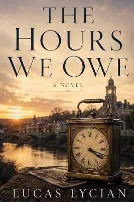The Hours We Owe - Lucas Lycian - cover