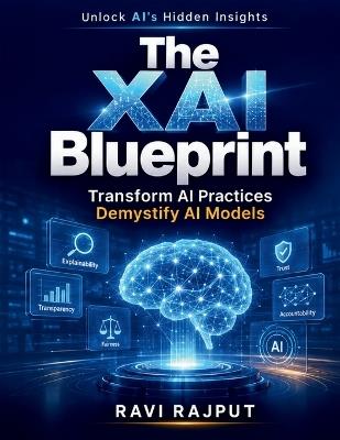 The XAI Blueprint: Risk Oversight Simplified Boardroom Governance and Risk Digital Risk and Technology Future Risk Leadership Trends Comprehensive Risk Assessment - Ravi Rajput - cover