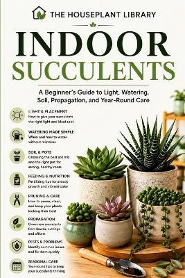 Indoor Succulents: A Beginner's Guide to Light, Watering, Soil, Propagation, and Year-Round Care - Roberto Beozzo - cover