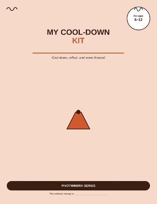 My Cool Down Kit: Cool Down, Reflect, and Move Forward - Mithlesh Singh - cover