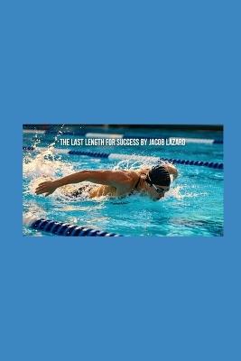 The Last Length For Success - Jacob Lazard - cover