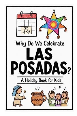 Why Do We Celebrate Las Posadas?: A Fun, Educational, and Illustrated Holiday Book for Kids and Curious Minds About Mexico's Christmas Tradition - Ahmet Neseli - cover