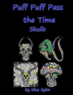 Puff Puff Pass the Time: Skulls - Silus Sybin - cover