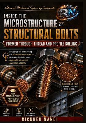 Inside the Microstructure of Structural Bolts Formed Through Thread and Profile Rolling: Refining the internal structure of structural bolts for more dependable slip-critical connection reliability - cover