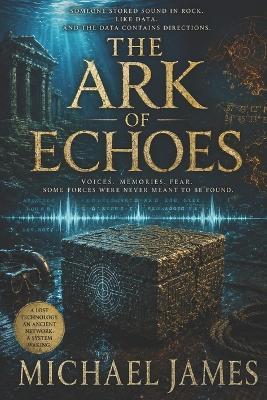 The Ark of Echoes - Michael James - cover
