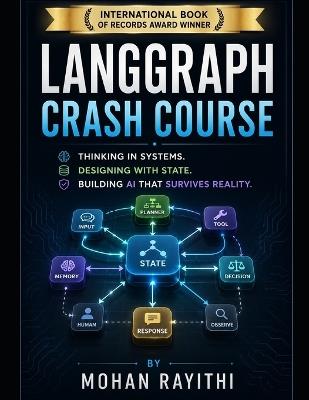 LangGraph Crash Course: Thinking in Systems. Designing with State. Building AI That Survives Reality. - Mohan Rayithi - cover