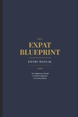 The Expat Blueprint: A Career Guide for Nurses, Skilled Tradespeople, and Purpose-Driven Professionals Ready to Work in a Changing World - Aaron Williams - cover