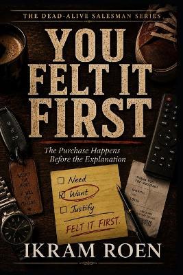 You Felt It First: The Purchase Happens Before the Explanation - Ikram Roen - cover