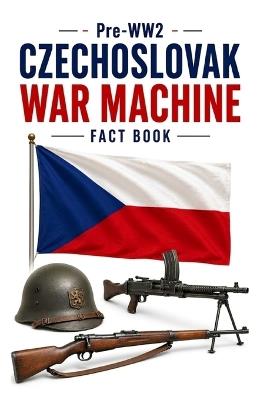 Pre-WW2 Czechoslovak War Machine Fact Book - Zulfiqar Khan - cover