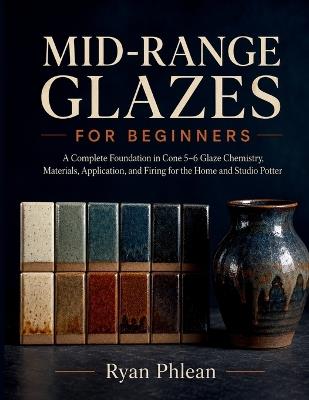 Mid-Range Glazes for Beginners - Ryan Phlean - cover