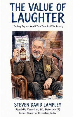 The Value of Laughter: Finding Joy in a World That Takes Itself Too Seriously - Steven David Lampley - cover