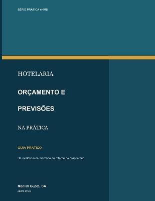 Orçamento e Previsões Hoteleiras na Prática: Guia Prático - Manish Gupta - cover