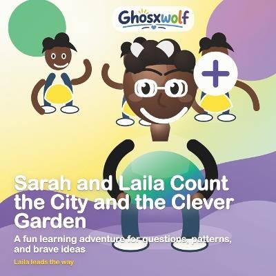 Sarah and Laila Count the City and the Clever Garden: A fun learning adventure for questions, patterns, and brave ideas - Ghosxwolf - cover