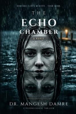 The Echo Chamber: A Psychological Thriller - Mangesh Damre - cover