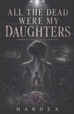 All The Dead Were My Daughters - Hardex Beletovich - cover