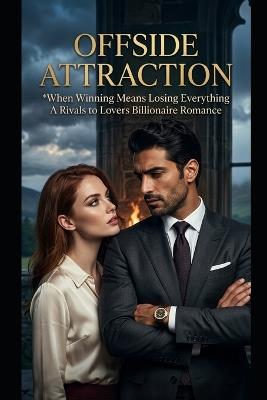 Offside Attraction: When Winning Means Losing Everything - A Rivals to Lovers Billionaire Romance - Andy Nichols - cover