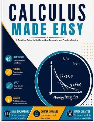 Calculus Made Easy: A Practical Guide to Mathematical Concepts and Problem Solving - Elara Bellrose - cover