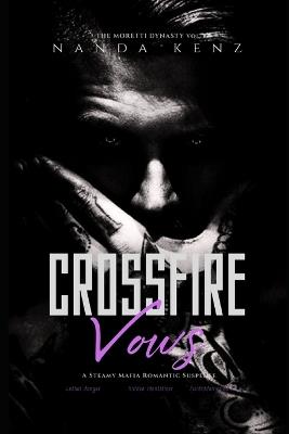 Crossfire Vows: A Steamy Mafia Romantic Suspense - Nanda Kenz - cover
