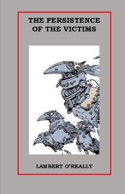 The Persistence of the Victims - Lambert O'Really - cover
