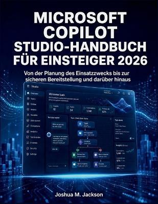 Microsoft Copilot Studio-Handbuch Für Einsteiger 2026: Von der Planung des Einsatzzwecks bis zur sicheren Bereitstellung und darüber hinaus - Joshua M Jackson - cover
