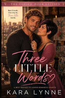 Three Little Words: The Closed-Door Edition - Kara Lynne - cover
