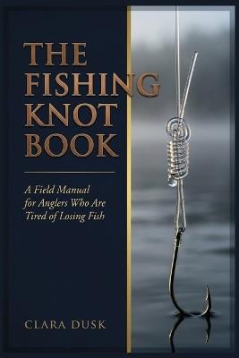 The Fishing Knot Book - Clara Dusk - cover