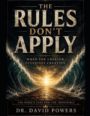 The Rules Don't Apply - When the Creator Overrides Creation - David Powers - cover