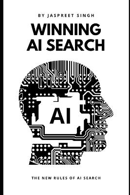 Winning AI Search: The New Rules of AI Search - Jaspreet Singh - cover