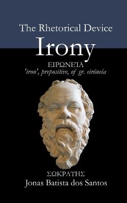 The Rhetorical Device Irony - Jonas Batista Dos Santos - cover