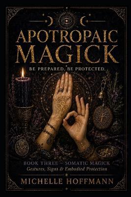 Apotropaic Magick Be Prepared. Be Protected: BOOK FIVE THE MATERIAL WORLD Amulets, Talismans & Protective Objects - Michelle Hoffmann - cover