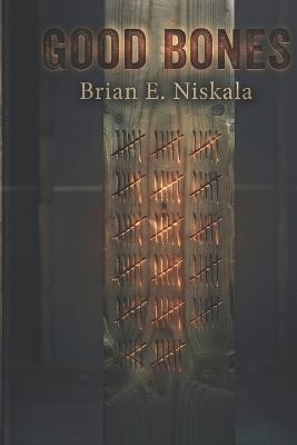 Good Bones - Brian E Niskala - cover