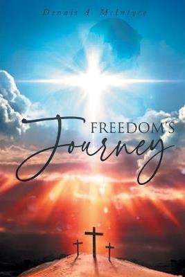 Freedom's Journey - Dennis A McIntyre - cover