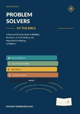 Problem Solvers of the Bible: A Practical Christian Guide to Building Resilience, Critical Thinking, and Wise Decision-Making in Children - Divanny Rodriguez Lugo - cover