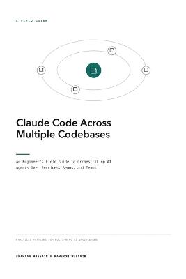 Claude Code Across Multiple Codebases - Kameron Hussain,Frahaan Hussain - cover