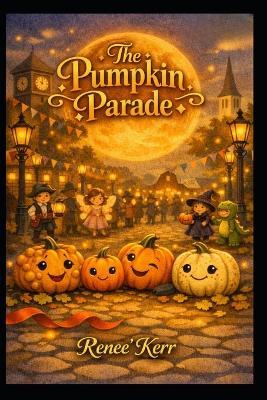 Pumpkin Parade - Renee' Kerr - cover