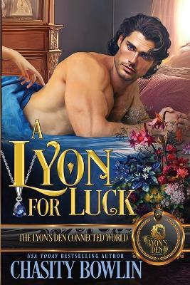 A Lyon for Luck: The Lyon's Den Connected World - Chasity Bowlin - cover