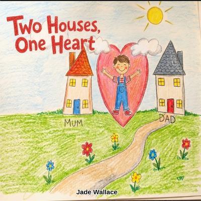 Two Houses, One Heart - Jade Wallace - cover