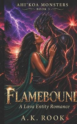 Flamebound: A Lava Entity Romance - A K Rook - cover