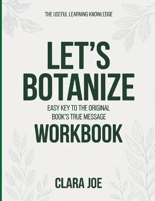 The Useful Learning Knowledge Let's Botanize: Easy Key to the Original Book's True Message - Clara Joe - cover