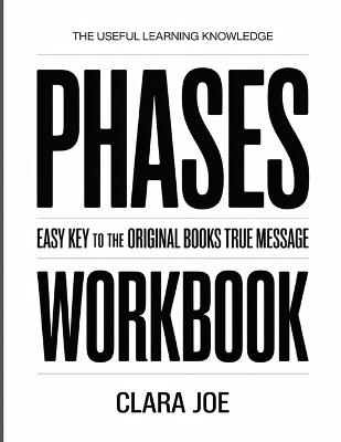 The Useful Learning Knowledge Phases: Easy Key to the Original Book's True Message - Clara Joe - cover