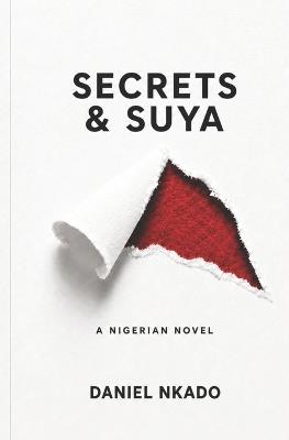 Secrets & Suya: A Nigerian Novel - Daniel Nkado - cover