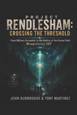 Project Rendlesham: Crossing the Threshold - Toby Martinez,John Burroughs - cover