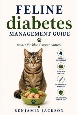 Feline diabetes management guide: Meals for blood sugar control - Benjamin Jackson - cover